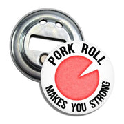 Pork Roll Makes You Strong Magnet Bottle Opener - Shady Front