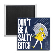 Don't Be a Salty Bitch Fridge Magnet - Shady Front