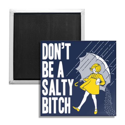 Don't Be a Salty Bitch Fridge Magnet - Shady Front