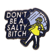 Don't Be a Salty Bitch Enamel Pin - Shady Front