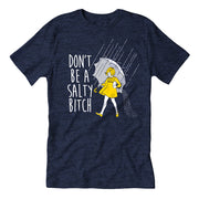 Don't Be a Salty Bitch T-Shirt - Shady Front
