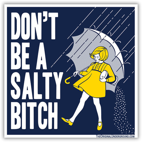 Don't Be a Salty Bitch Sticker