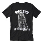 Adriana La F--king Cerva Guys Shirt